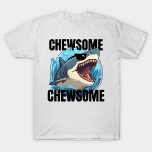 Funny Chewsome Shark T-Shirt